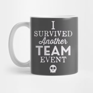 I Survived Another Team Event Mug